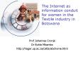 The Internet as information conduit for women in the Textile industry in Botswana PowerPoint PPT Presentation
