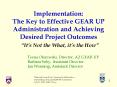 Implementation: The Key to Effective GEAR UP Administration and Achieving Desired Project Outcomes PowerPoint PPT Presentation