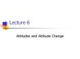 Attitudes%20and%20Attitude%20Change PowerPoint PPT Presentation