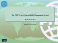 The FIDC Project Sustainability Management System PowerPoint PPT Presentation
