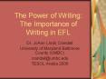 The Power of Writing: The Importance of Writing in EFL PowerPoint PPT Presentation