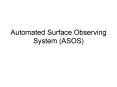 Automated Surface Observing System ASOS PowerPoint PPT Presentation