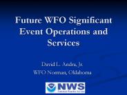 Future WFO Significant Event Operations and Services
