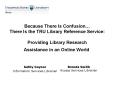Because There Is Confusion There Is the TRU Library Reference Service: Providing Library Research As PowerPoint PPT Presentation