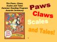 The Paws, Claws, Scales and Tales Summer Reading Program Awards Ceremony PowerPoint PPT Presentation
