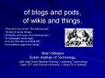 of blogs and pods, of wikis and things. PowerPoint PPT Presentation
