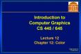 Introduction to Computer Graphics CS 445 / 645 Lecture 12 Chapter 12: Color PowerPoint PPT Presentation