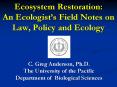 Ecosystem Restoration: An Ecologists Field Notes on Law, Policy and Ecology PowerPoint PPT Presentation
