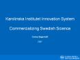 Karolinska Institutet Innovation System Commercializing Swedish Science Conny Bogentoft 2007 PowerPoint PPT Presentation