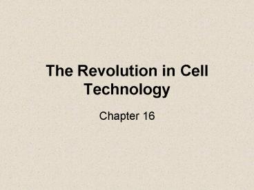 The Revolution in Cell Technology