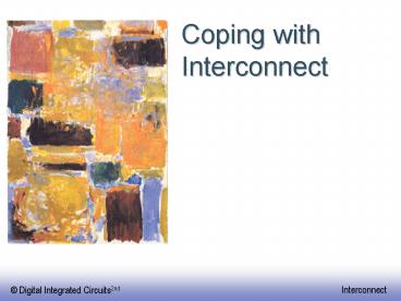 Coping with Interconnect