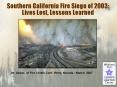 Southern California Fire Siege of 2003: Lives Lost, Lessons Learned PowerPoint PPT Presentation