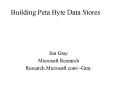 Building Peta Byte Data Stores PowerPoint PPT Presentation