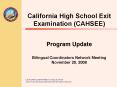 California High School Exit Examination CAHSEE Program Update Bilingual Coordinators Network Meeting PowerPoint PPT Presentation