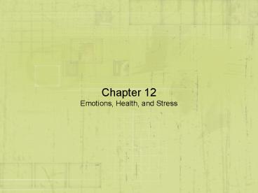 Chapter 12 Emotions, Health, and Stress
