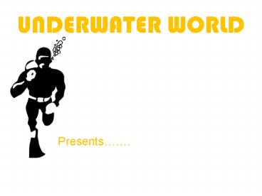 UNDERWATER WORLD