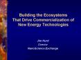 Building the Ecosystems That Drive Commercialization of New Energy Technologies PowerPoint PPT Presentation