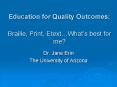 Education for Quality Outcomes: Braille, Print, EtextWhats best for me PowerPoint PPT Presentation