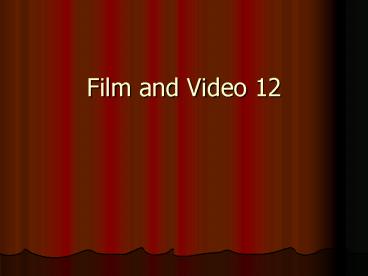 Film and Video 12