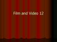 Film and Video 12 PowerPoint PPT Presentation