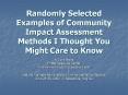 Randomly Selected Examples of Community Impact Assessment Methods I Thought You Might Care to Know