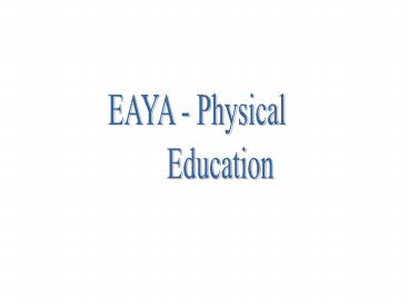 EAYA Physical