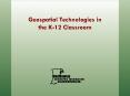 Geospatial Technologies in the K12 Classroom PowerPoint PPT Presentation