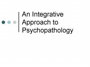 An Integrative Approach to Psychopathology
