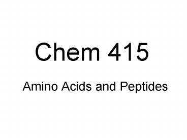 Chem 415 Amino Acids and Peptides