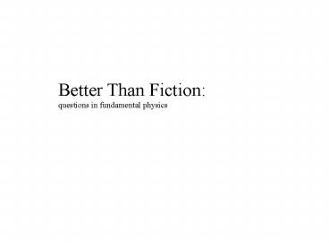 Better Than Fiction: