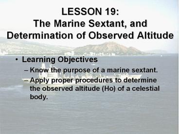 LESSON%2019:%20The%20Marine%20Sextant,%20and%20Determination%20of%20Observed%20Altitude