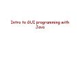 Intro to GUI programming with Java PowerPoint PPT Presentation