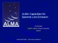 ALMA Capacities for Spectral Line Emission PowerPoint PPT Presentation