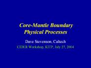 Core-Mantle Boundary Physical Processes