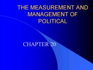THE MEASUREMENT AND MANAGEMENT OF POLITICAL
