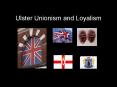 Ulster Unionism and Loyalism PowerPoint PPT Presentation