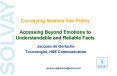 Conveying Science into Policy Accessing Beyond Emotions to Understandable and Reliable Facts PowerPoint PPT Presentation