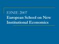 ESNIE 2007 European School on New Institutional Economics PowerPoint PPT Presentation