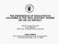 THE EMERGENCE OF EDUCATION IN COLOMBIA IN THE 19TH CENTURY: WHERE DID WE GO WRONG PowerPoint PPT Presentation