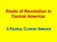 Roots of Revolution in Central America: PowerPoint PPT Presentation