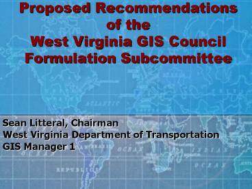 Proposed Recommendations of the West Virginia GIS Council Formulation Subcommittee