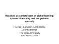 Hospitals as a microcosm of global learning: spaces of learning and the geriatric specialty PowerPoint PPT Presentation
