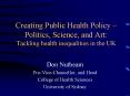 Creating Public Health Policy Politics, Science, and Art: Tackling health inequalities in the UK PowerPoint PPT Presentation