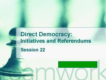 Direct Democracy: Initiatives and Referendums