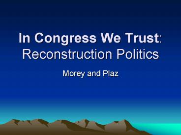 In Congress We Trust: Reconstruction Politics