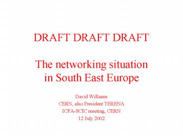 DRAFT DRAFT DRAFT The networking situation in South East Europe