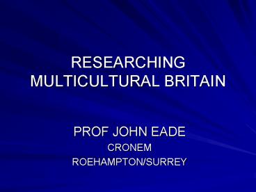 RESEARCHING MULTICULTURAL BRITAIN