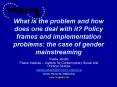 What is the problem and how does one deal with it? Policy frames and implementation problems: the case of gender mainstreaming PowerPoint PPT Presentation