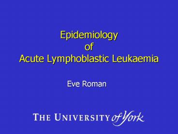 Epidemiology of Acute Lymphoblastic Leukaemia