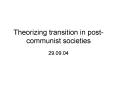 Theorizing transition in postcommunist societies PowerPoint PPT Presentation